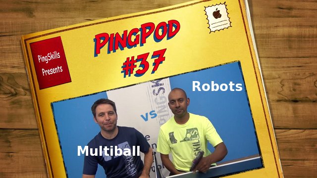 PingPod #37 - Robots vs Multiball